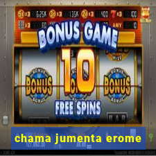 chama jumenta erome